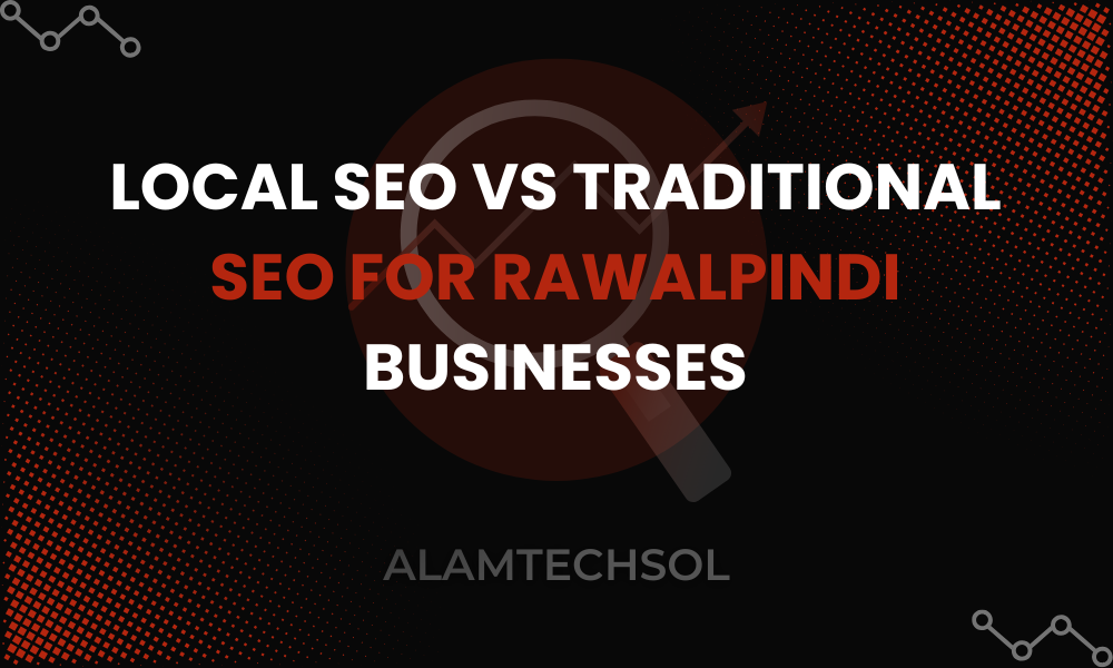Local SEO vs Traditional SEO for Rawalpindi Businesses