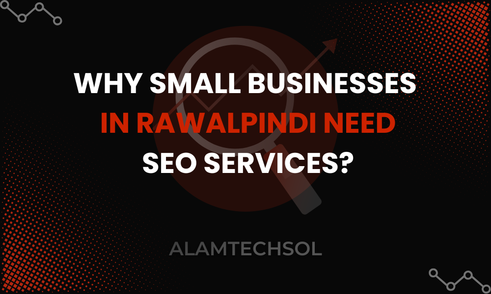 Why Small Businesses in Rawalpindi Need SEO Services